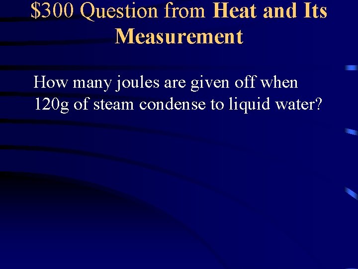 $300 Question from Heat and Its Measurement How many joules are given off when