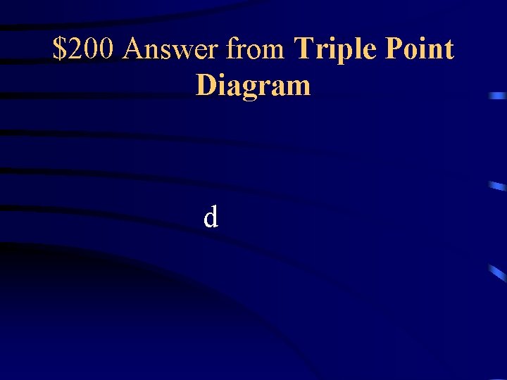 $200 Answer from Triple Point Diagram d 