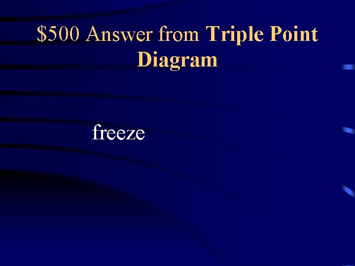 $500 Answer from Triple Point Diagram freeze 