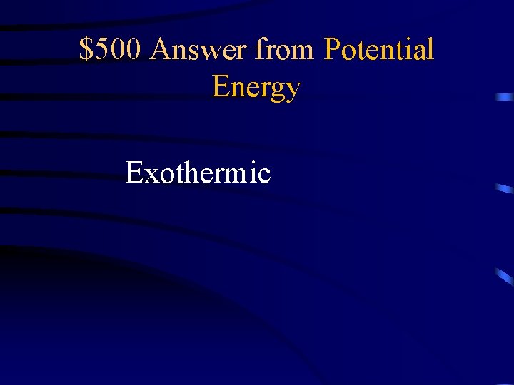 $500 Answer from Potential Energy Exothermic 