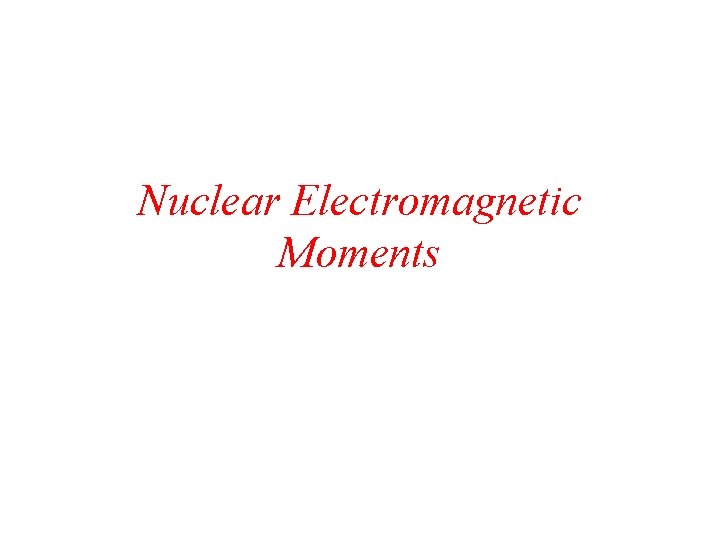 Nuclear Electromagnetic Moments 