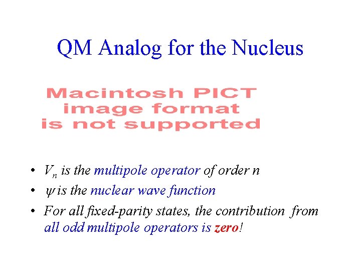 QM Analog for the Nucleus • Vn is the multipole operator of order n