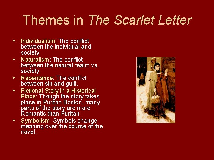 Themes in The Scarlet Letter • Individualism: The conflict between the individual and society