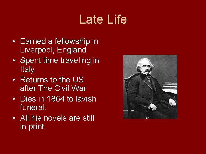 Late Life • Earned a fellowship in Liverpool, England • Spent time traveling in