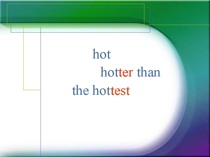 hot hotter than the hottest hot hotter than the hottest