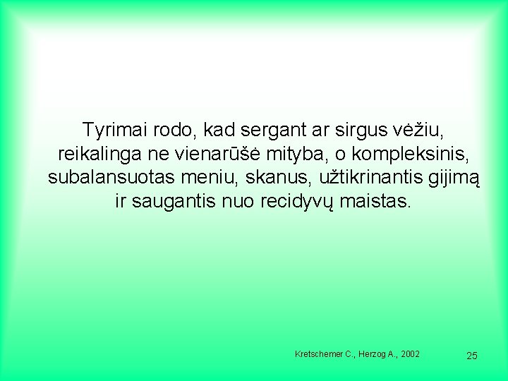 Tyrimai rodo, kad sergant ar sirgus vėžiu, reikalinga ne vienarūšė mityba, o kompleksinis, subalansuotas
