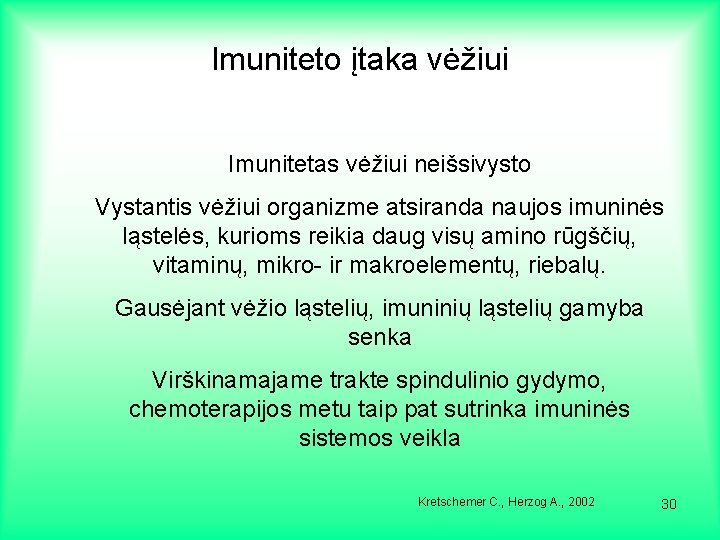 Imuniteto įtaka vėžiui Imunitetas vėžiui neišsivysto Vystantis vėžiui organizme atsiranda naujos imuninės ląstelės, kurioms