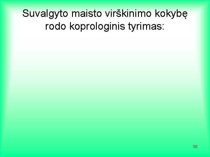 Suvalgyto maisto virškinimo kokybę rodo koprologinis tyrimas: 38 