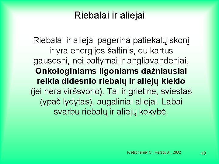 Riebalai ir aliejai pagerina patiekalų skonį ir yra energijos šaltinis, du kartus gausesni, nei