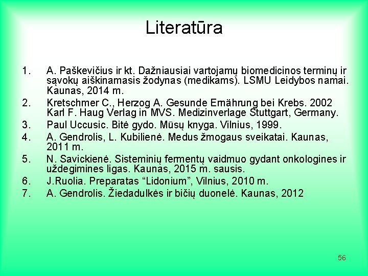 Literatūra 1. 2. 3. 4. 5. 6. 7. A. Paškevičius ir kt. Dažniausiai vartojamų
