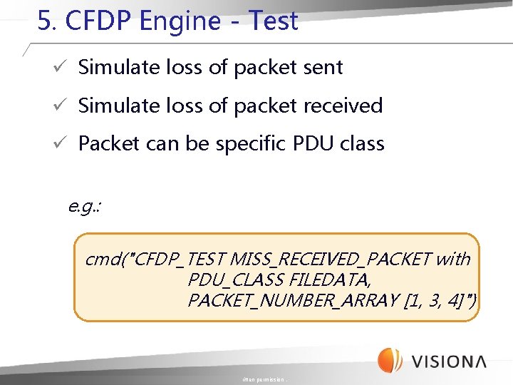 5. CFDP Engine - Test ü Simulate loss of packet sent ü Simulate loss 5. CFDP Engine - Test ü Simulate loss of packet sent ü Simulate loss