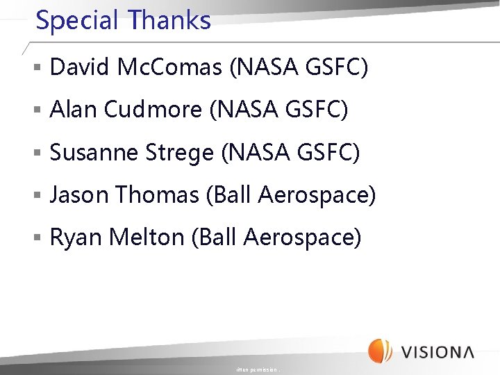 Special Thanks § David Mc. Comas (NASA GSFC) § Alan Cudmore (NASA GSFC) § Special Thanks § David Mc. Comas (NASA GSFC) § Alan Cudmore (NASA GSFC) §