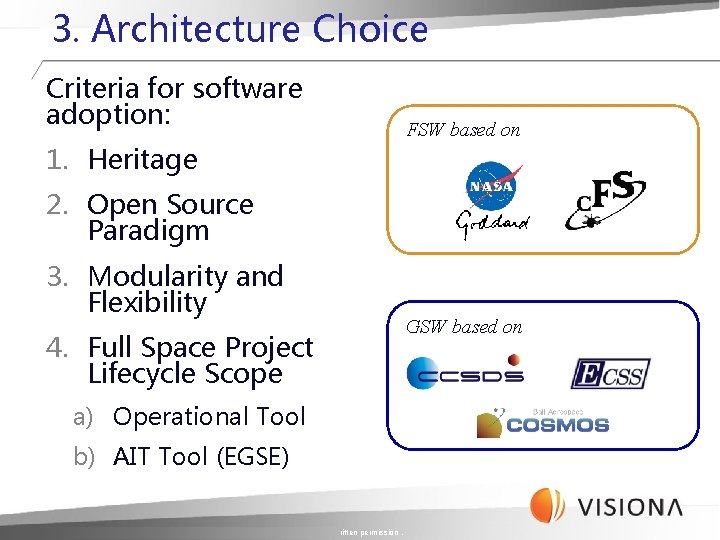 3. Architecture Choice Criteria for software adoption: 1. Heritage FSW based on 2. Open 3. Architecture Choice Criteria for software adoption: 1. Heritage FSW based on 2. Open