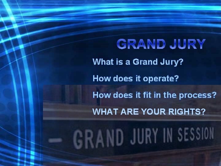 What is a Grand Jury? How does it operate? How does it fit in