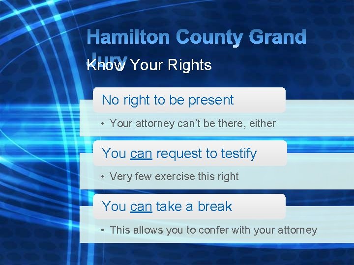Know Your Rights No right to be present • Your attorney can’t be there,