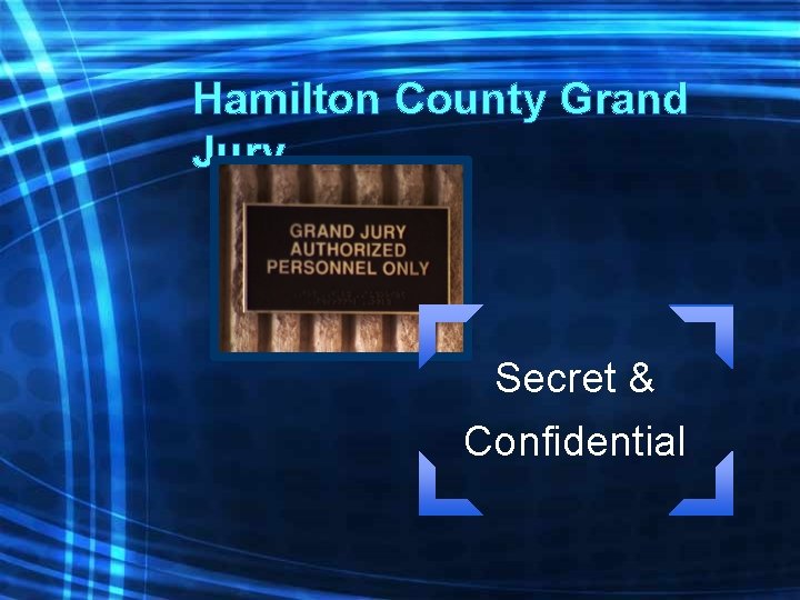 Hamilton County Grand Jury Secret & Confidential 