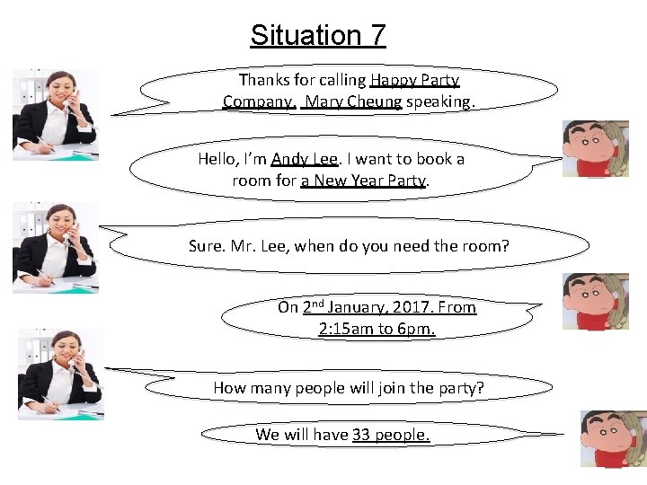 Situation 7 Thanks for calling Happy Party Company. Mary Cheung speaking. Hello, I’m Andy