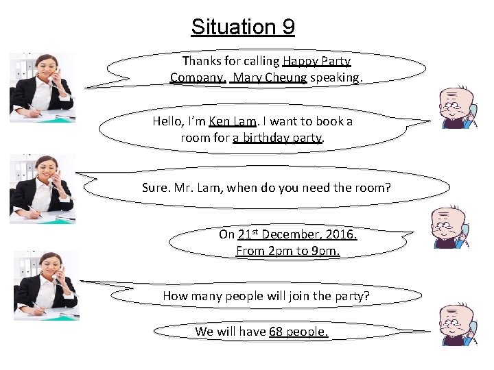 Situation 9 Thanks for calling Happy Party Company. Mary Cheung speaking. Hello, I’m Ken