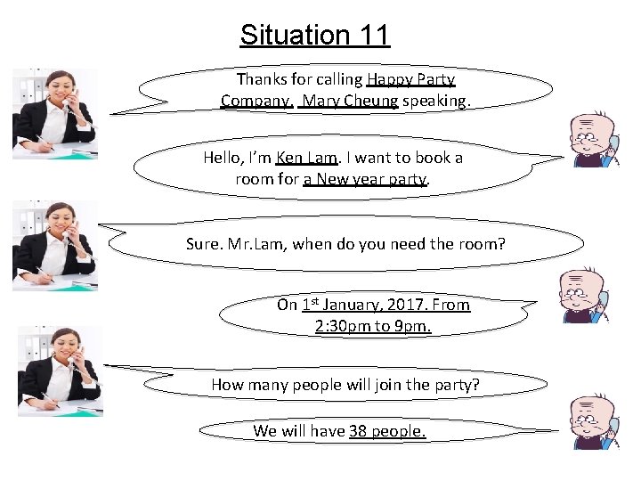 Situation 11 Thanks for calling Happy Party Company. Mary Cheung speaking. Hello, I’m Ken
