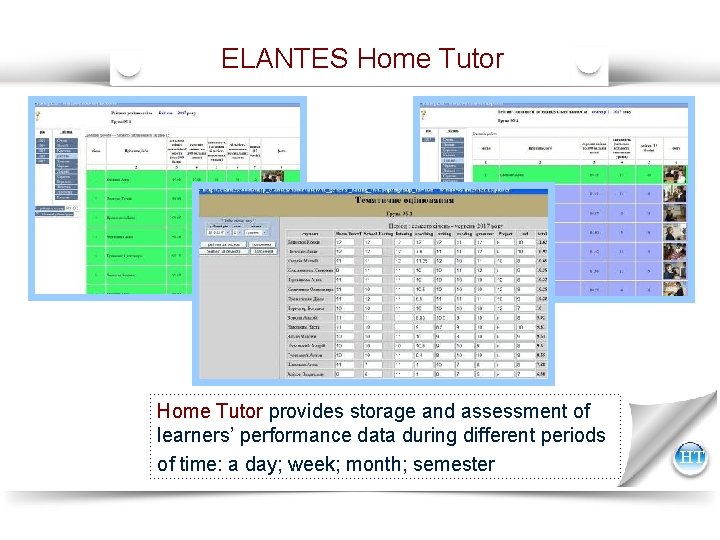 ELANTES Home Tutor provides storage and assessment of learners’ performance data during different periods