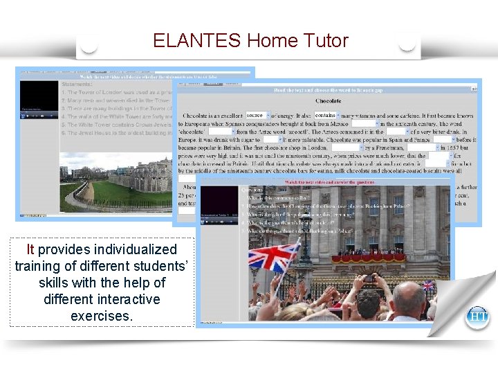 ELANTES Home Tutor It provides individualized training of different students’ skills with the help