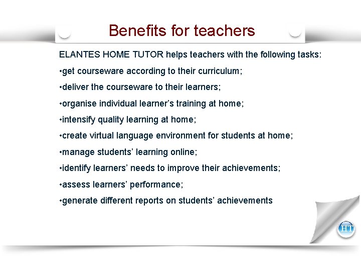 Benefits for teachers ELANTES HOME TUTOR helps teachers with the following tasks: • get