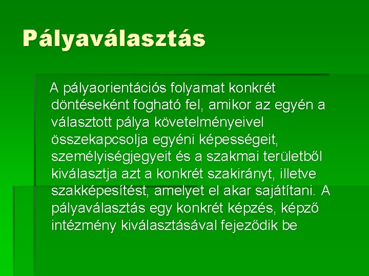 Pályaválasztás A pályaorientációs folyamat konkrét döntéseként fogható fel, amikor az egyén a választott pálya