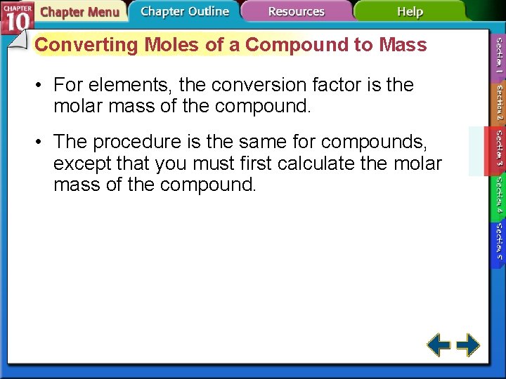 Converting Moles of a Compound to Mass • For elements, the conversion factor is Converting Moles of a Compound to Mass • For elements, the conversion factor is