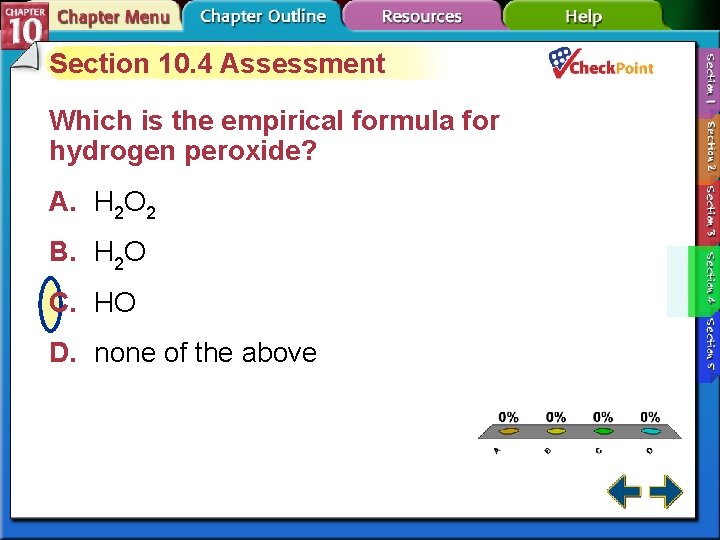Section 10. 4 Assessment Which is the empirical formula for hydrogen peroxide? A. H Section 10. 4 Assessment Which is the empirical formula for hydrogen peroxide? A. H