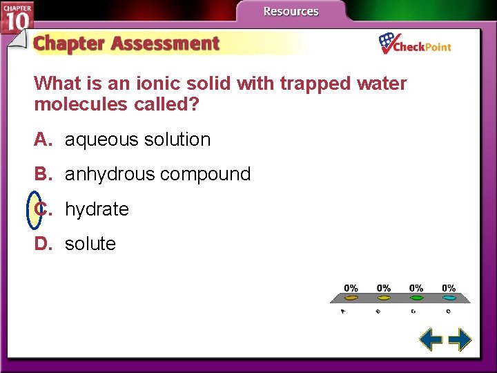 What is an ionic solid with trapped water molecules called? A. aqueous solution B. What is an ionic solid with trapped water molecules called? A. aqueous solution B.