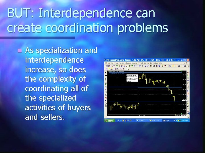 BUT: Interdependence can create coordination problems n As specialization and interdependence increase, so does