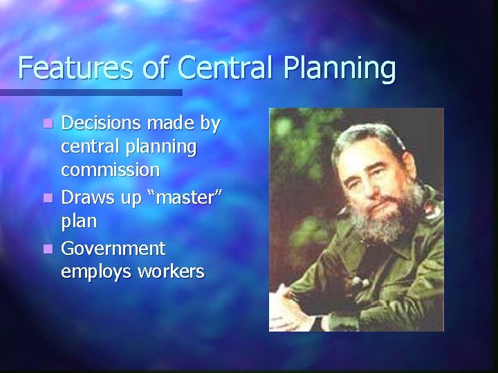 Features of Central Planning Decisions made by central planning commission n Draws up “master”