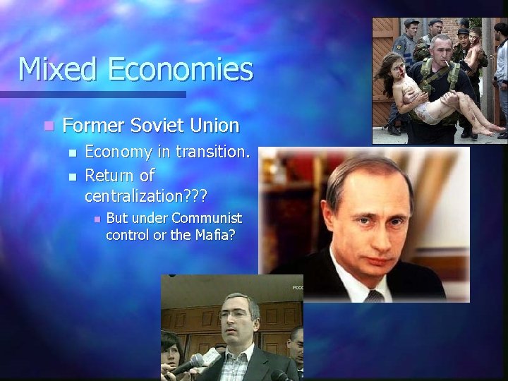 Mixed Economies n Former Soviet Union n n Economy in transition. Return of centralization?