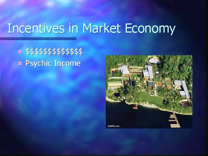 Incentives in Market Economy $$$$$$$ n Psychic Income n 