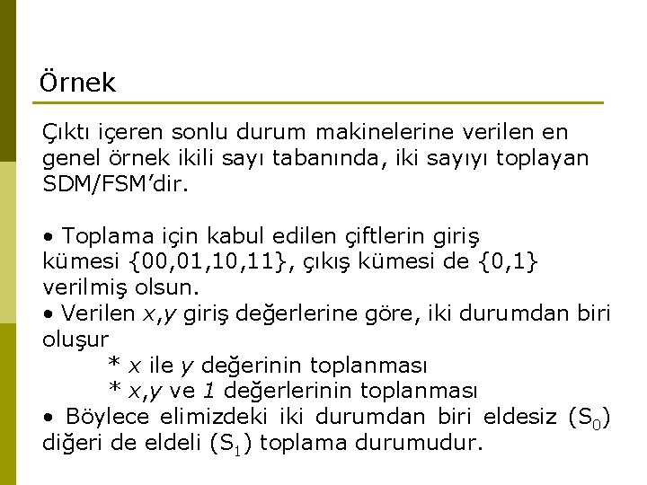 Örnek Çıktı içeren sonlu durum makinelerine verilen en genel örnek ikili sayı tabanında, iki Örnek Çıktı içeren sonlu durum makinelerine verilen en genel örnek ikili sayı tabanında, iki