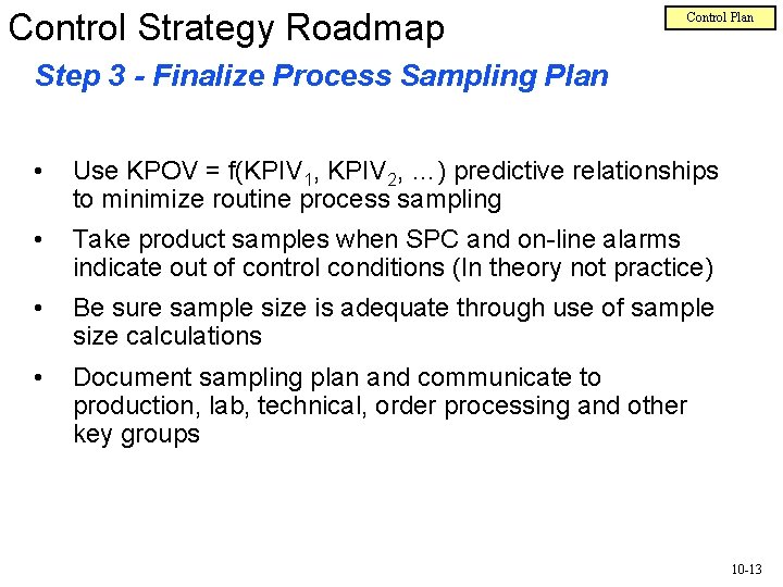 Control Strategy Roadmap Control Plan Step 3 - Finalize Process Sampling Plan • Use