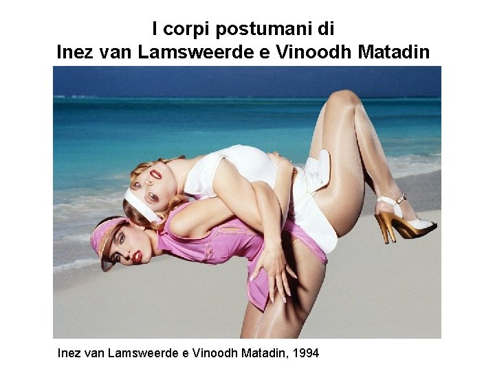 I corpi postumani di Inez van Lamsweerde e Vinoodh Matadin, 1994 