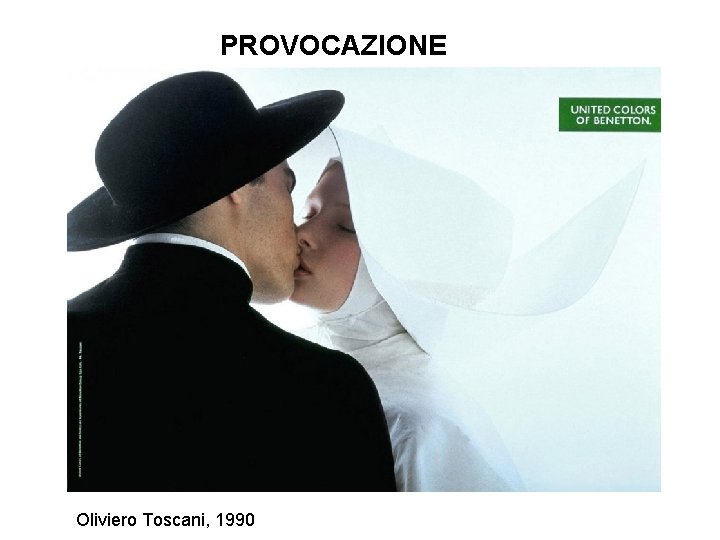 PROVOCAZIONE Oliviero Toscani, 1990 