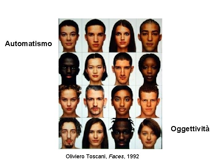 Automatismo Oggettività Oliviero Toscani, Faces, 1992 