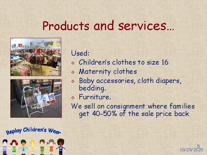 Products and services… Used: v Children’s clothes to size 16 v Maternity clothes v