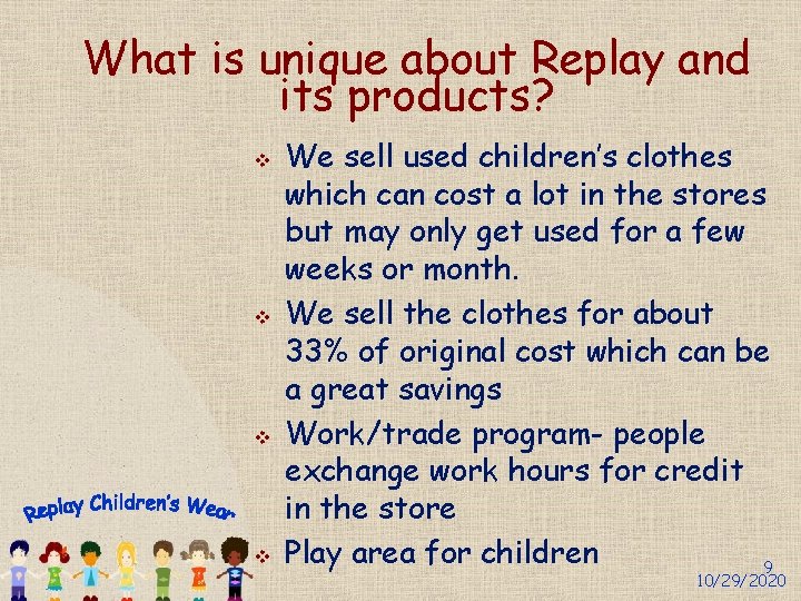 What is unique about Replay and its products? v v We sell used children’s