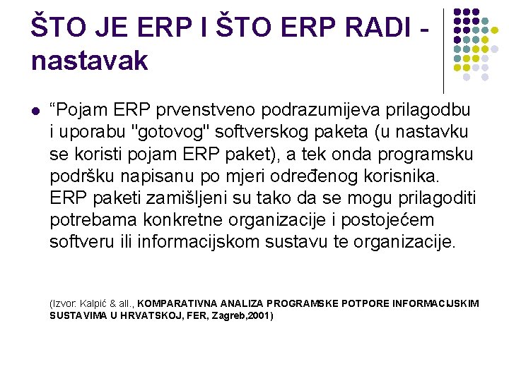ŠTO JE ERP I ŠTO ERP RADI nastavak l “Pojam ERP prvenstveno podrazumijeva prilagodbu