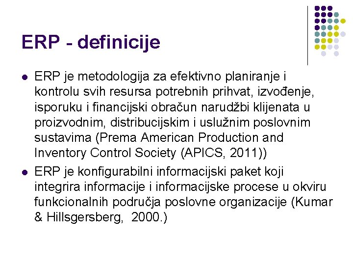 ERP - definicije l l ERP je metodologija za efektivno planiranje i kontrolu svih