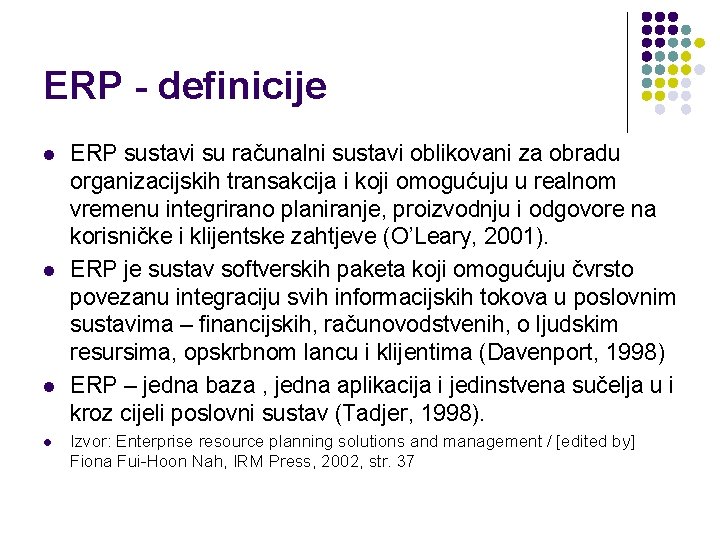 ERP - definicije l l ERP sustavi su računalni sustavi oblikovani za obradu organizacijskih