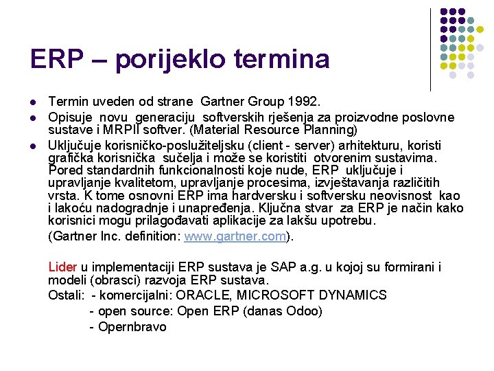 ERP – porijeklo termina l l l Termin uveden od strane Gartner Group 1992.