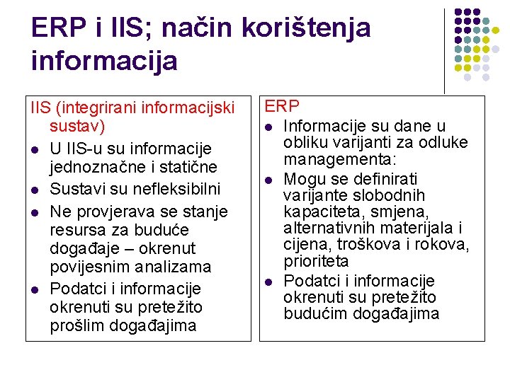 ERP i IIS; način korištenja informacija IIS (integrirani informacijski sustav) l U IIS-u su