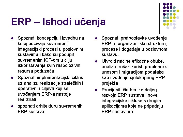 ERP – Ishodi učenja l l l Spoznati koncepciju i izvedbu na kojoj počivaju