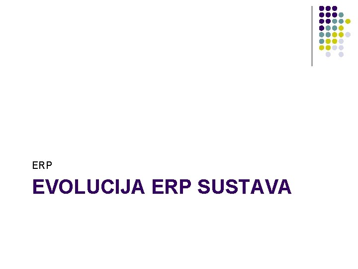 ERP EVOLUCIJA ERP SUSTAVA 