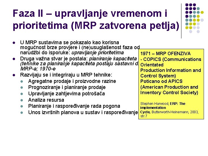 Faza II – upravljanje vremenom i prioritetima (MRP zatvorena petlja) l l l U