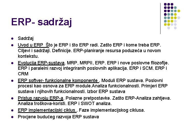 ERP- sadržaj l l l l Sadržaj Uvod u ERP Što je ERP i